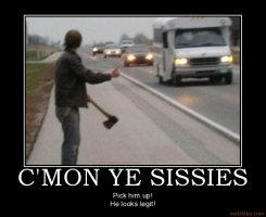 cmon-ye-sissies-hitchhiker-axe-serial-killer-demotivational-poster-1265509315.jpg