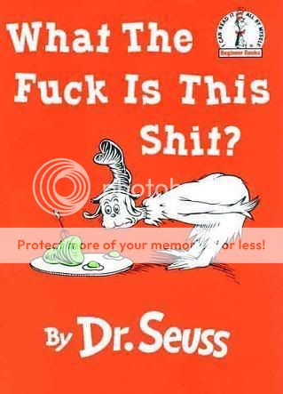 What_The_Fuck_Is_This_Shit_Dr_Seus.jpg