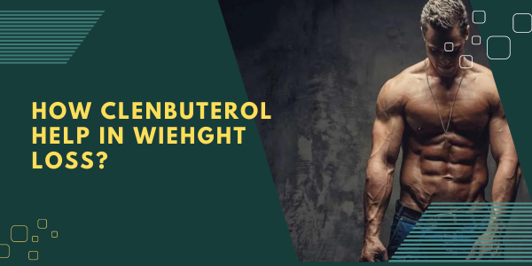 How clenbuterol help in wiehght loss